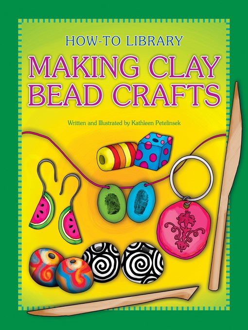 Title details for Making Clay Bead Crafts by Kathleen Petelinsek - Available